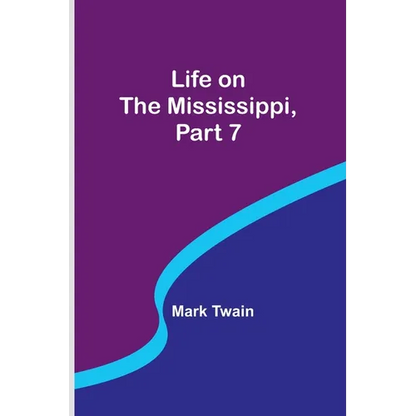 Life on the Mississippi, Part 7 - Paperback