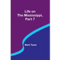 Life on the Mississippi, Part 7 - Paperback
