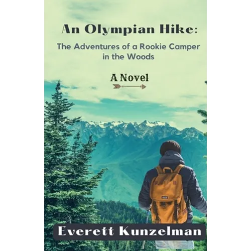 An Olympian Hike: The Adventures of a Rookie Camper in the Woods (A Novel) - Paperback