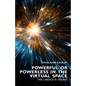 Powerful or Powerless in the Virtual Space: The Choice is Yours ! - Paperback