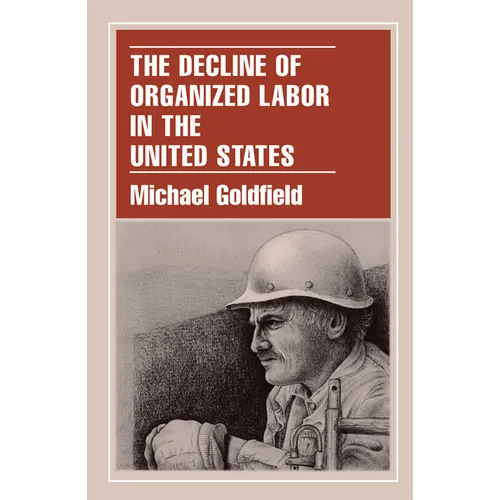 The Decline of Organized Labor in the United States - Paperback
