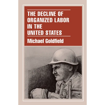 The Decline of Organized Labor in the United States - Paperback