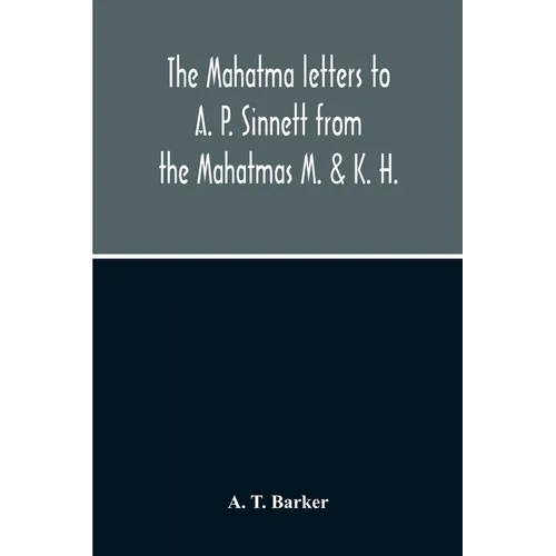 The Mahatma Letters To A. P. Sinnett From The Mahatmas M. & K. H. - Paperback