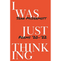 I Was Just Thinking - Paperback