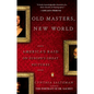 Old Masters, New World: America's Raid on Europe's Great Pictures - Paperback
