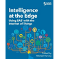 Intelligence at the Edge: Using SAS with the Internet of Things - Paperback