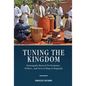 Tuning the Kingdom: Kawuugulu Musical Performance, Politics, and Storytelling in Buganda - Hardcover