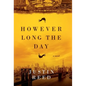 However Long the Day - Hardcover