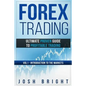 Forex Trading: Ultimate Proven Guide to Profitable Trading: Volume I - Introduction to the Markets - Paperback