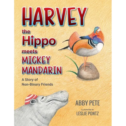 Harvey the Hippo Meets Mickey Mandarin: A Story of Non-Binary Friends - Paperback
