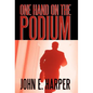 One Hand on the Podium: A Trilogy - Hardcover