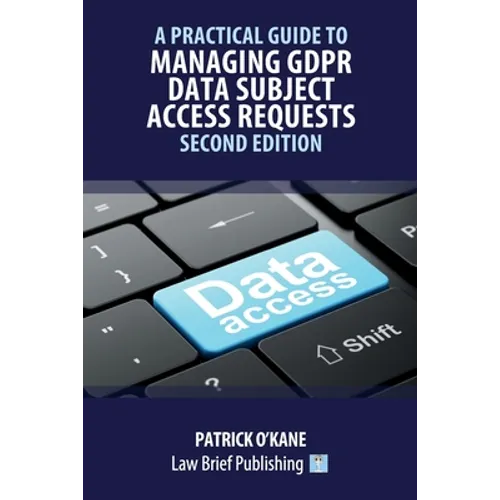 A Practical Guide to Managing GDPR Data Subject Access Requests - Second Edition - Paperback