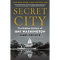 Secret City: The Hidden History of Gay Washington - Paperback