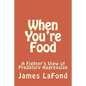 When You're Food: A Fighter's View of Predatory Aggression - Paperback