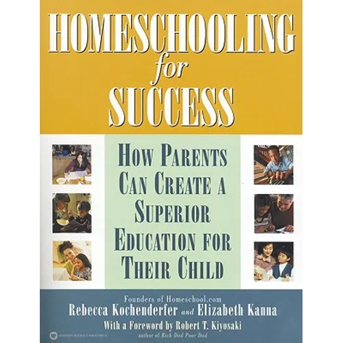 Homeschooling for Success: How Parents Can Create a Superior Education for Their Child - Paperback