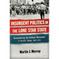 Insurgent Politics in the Lone Star State: Remembering the Antiwar Movement in Austin, Texas, 1967-1973 - Hardcover