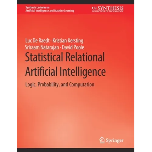 Statistical Relational Artificial Intelligence: Logic, Probability, and Computation - Hardcover