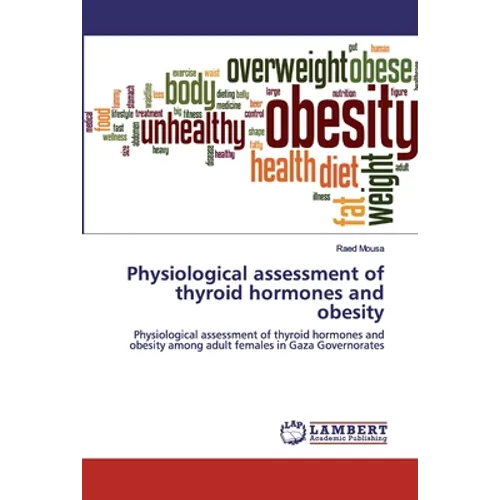 Physiological assessment of thyroid hormones and obesity - Paperback