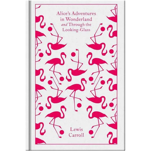 Alice's Adventures in Wonderland and Through the Looking Glass and What Alice Found There - Hardcover
