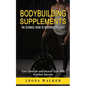 Bodybuilding Supplements: The Ultimate Guide to Bodybuilding Diets (Gain Strength and Muscle Size With Nutrition Secrets): The Ultimate Guide to - Paperback