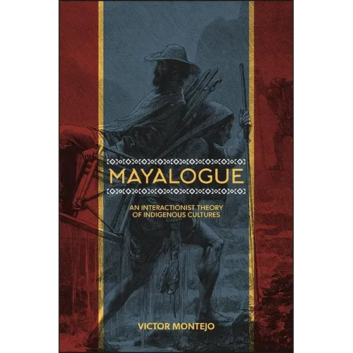 Mayalogue: An Interactionist Theory of Indigenous Cultures - Hardcover