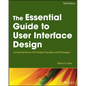 The Essential Guide to User Interface Design: An Introduction to GUI Design Principles and Techniques - Paperback