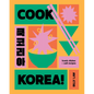 Cook Korea!: Iconic Dishes & Cult Recipes - Hardcover