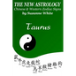 The New Astrology Taurus Chinese and Western Zodiac Signs: The New Astrology by Sun Signs - Paperback