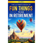 The Ultimate Book of Fun Things to Do in Retirement Volume 2 - Hardcover