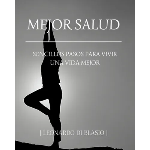 Mejor salud: Sencillos pasos para vivir una vida mejor - Paperback