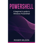 PowerShell: A Beginner's Guide to Windows PowerShell - Hardcover