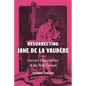 Resurrecting Jane de La Vaudère: Literary Shapeshifter of the Belle Époque - Hardcover
