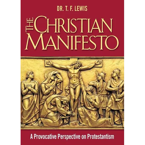 The Christian Manifesto: A Provocative Perspective on Protestantism - Paperback