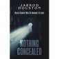 Nothing Concealed: Veiled Secrecy Will Be Brought To Light - Paperback