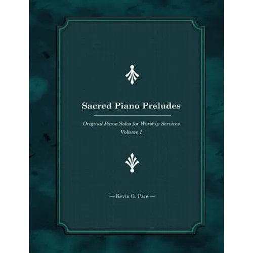 Sacred Piano Preludes: Original Piano Solos for Worship Services - Paperback