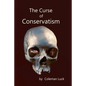 The Curse of Conservatism - Paperback