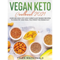 Vegan Keto Cookbook 2021: Over 190 High-Fat Low-Carb Plant-Based Recipes to Shed Fat and Heal You from the Inside Out - Hardcover