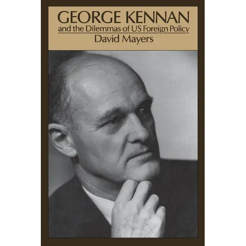 George Kennan: And the Dilemmas of Us Foreign Policy - Paperback
