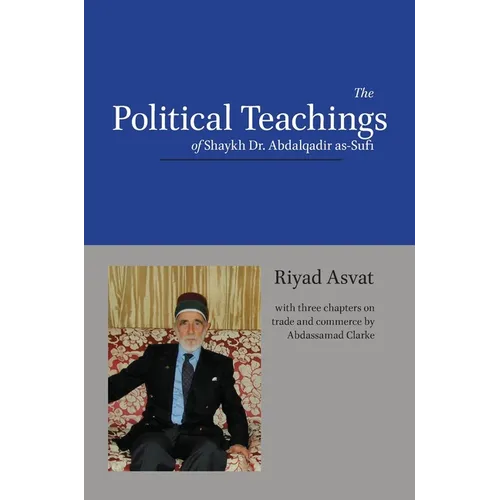 The Political Teachings of Shaykh Dr. Abdalqadir as-Sufi - Hardcover
