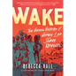 Wake: The Hidden History of Women-Led Slave Revolts - Paperback