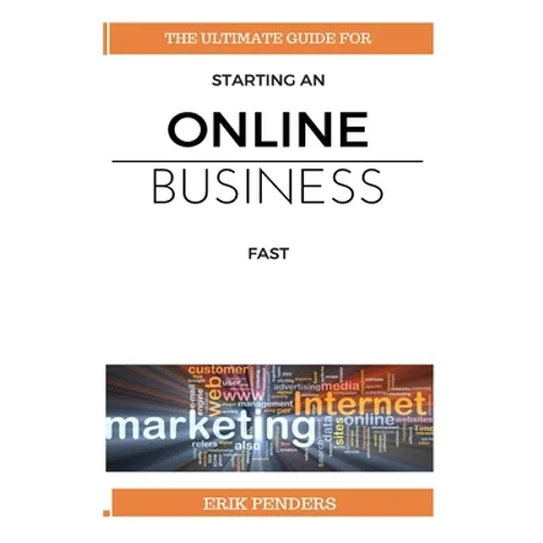 Online business: The ultimate guide for starting an online business fast - Paperback
