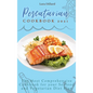 Pescatarian Cookbook 2021: The Most Comprehensive Cookbook for your Seafood and Vegetarian Diet Plan - Hardcover