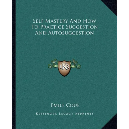 Self Mastery And How To Practice Suggestion And Autosuggestion - Paperback