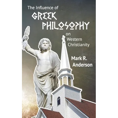 The Influence of Greek Philosophy on Western Christianity - Paperback