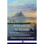 A Miracle in Stone: Or the Great Pyramid of Egypt - Paperback
