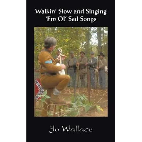 Walkin' Slow and Singing 'em Ol' Sad Songs - Paperback