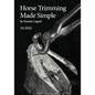 Horse Trimming Made Simple - Paperback