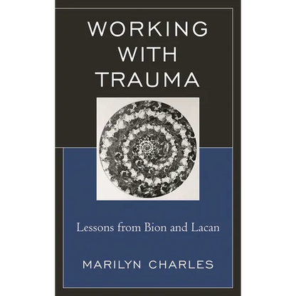 Working with Trauma: Lessons from Bion and Lacan - Paperback