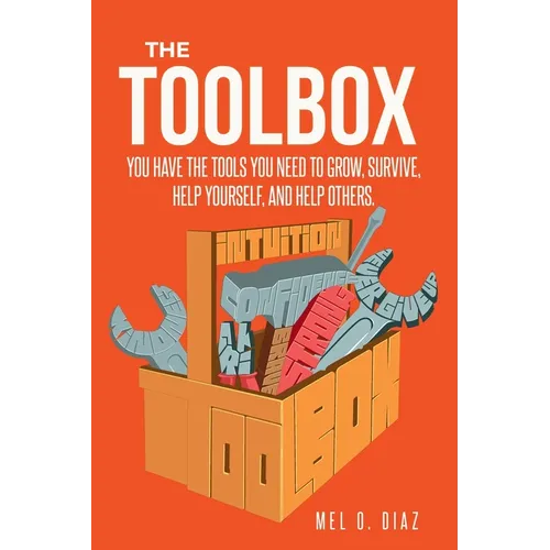 The ToolBox; You have the tools you need to grow, survive, help yourself, and help others - Paperback