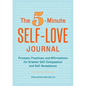 The 5-Minute Self-Love Journal: Prompts, Practices, and Affirmations for Greater Self-Compassion and Self-Acceptance - Paperback